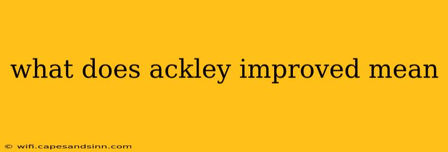 what does ackley improved mean