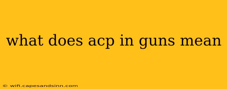 what does acp in guns mean