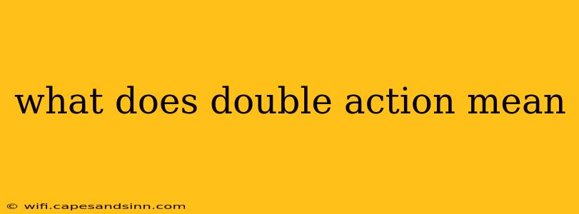 what does double action mean