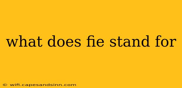 what does fie stand for