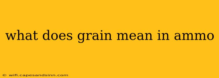 what does grain mean in ammo