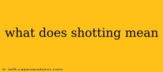 what does shotting mean