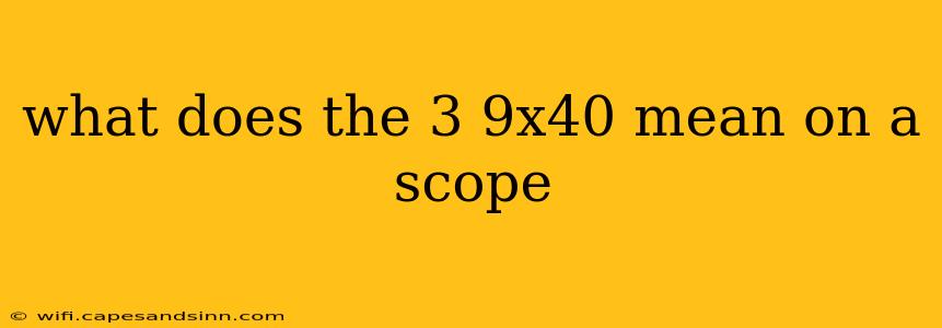 what does the 3 9x40 mean on a scope