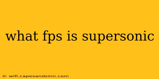 what fps is supersonic