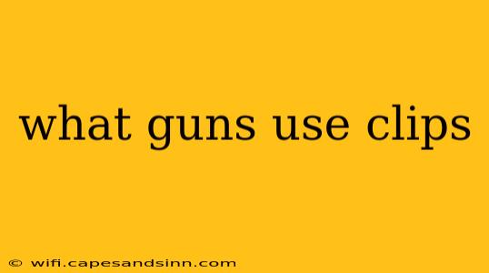 what guns use clips