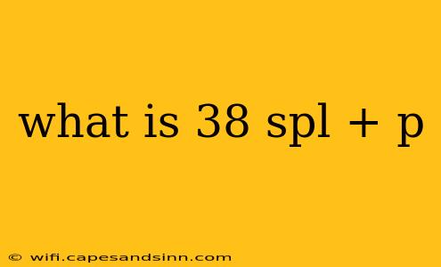 what is 38 spl + p