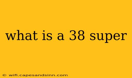 what is a 38 super