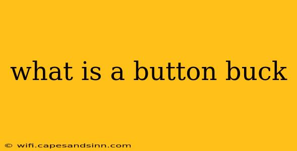 what is a button buck