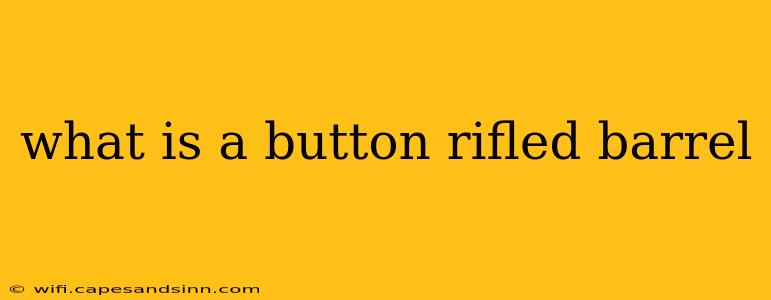 what is a button rifled barrel