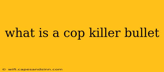 what is a cop killer bullet