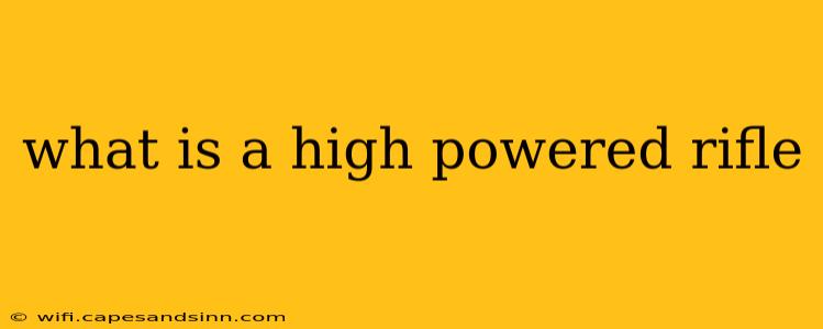 what is a high powered rifle