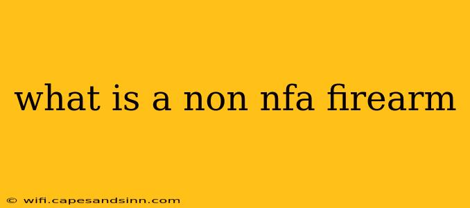 what is a non nfa firearm