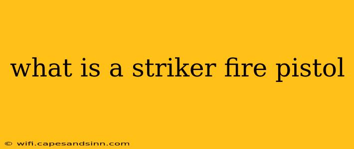 what is a striker fire pistol