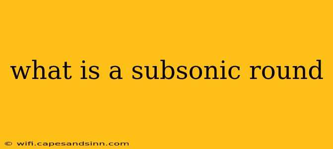 what is a subsonic round