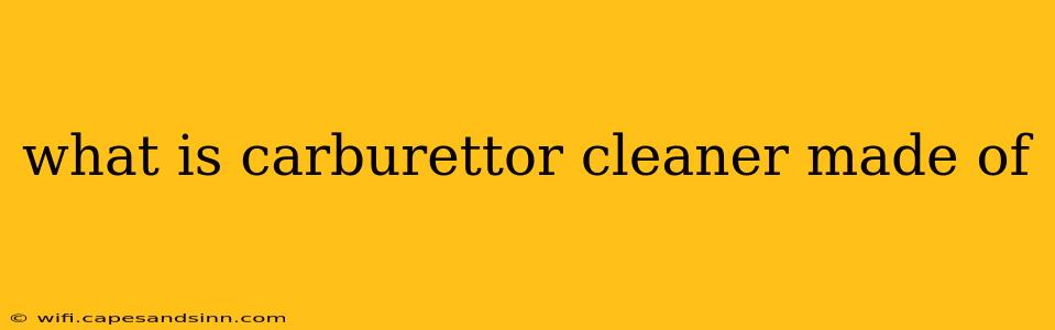 what is carburettor cleaner made of