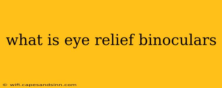 what is eye relief binoculars