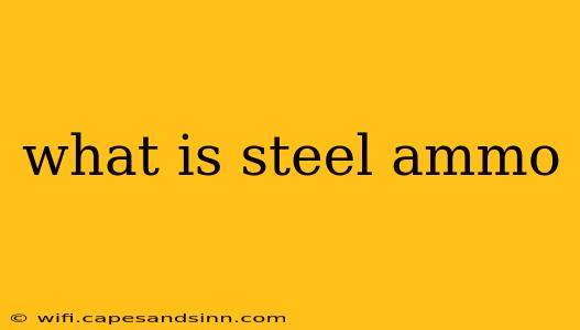 what is steel ammo