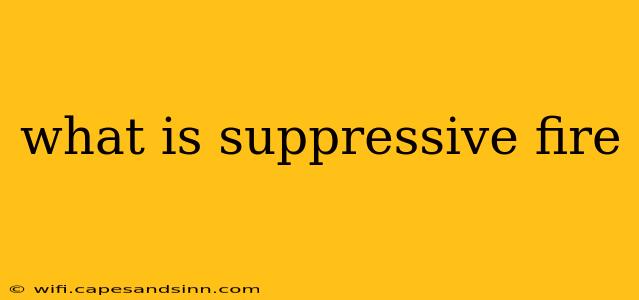 what is suppressive fire