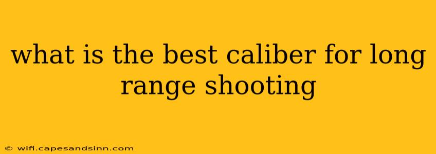 what is the best caliber for long range shooting