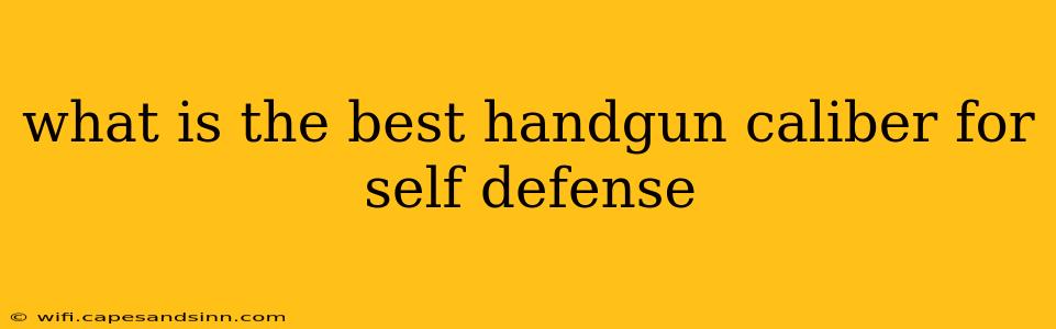 what is the best handgun caliber for self defense