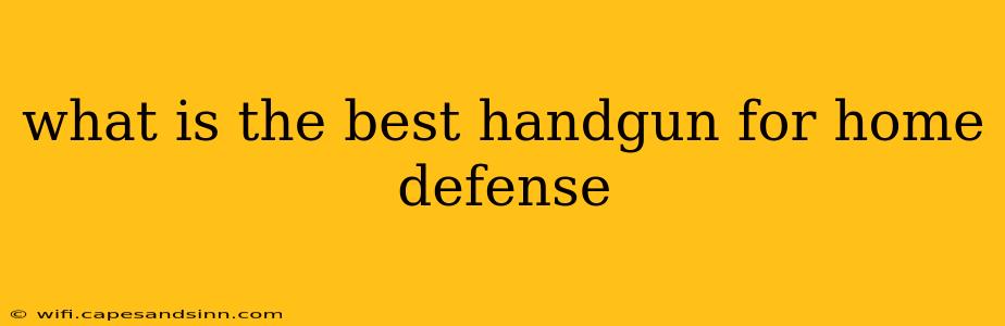 what is the best handgun for home defense