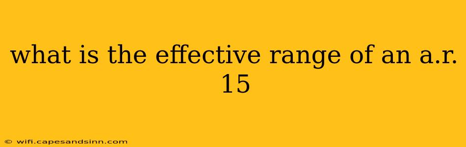 what is the effective range of an a.r. 15