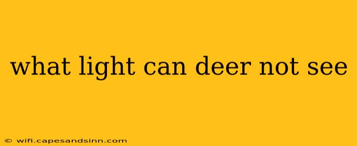 what light can deer not see