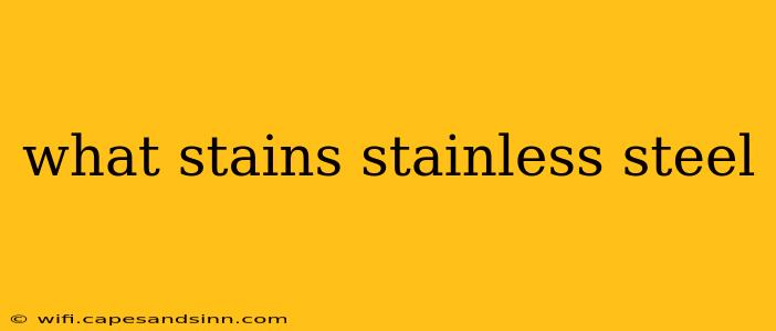 what stains stainless steel