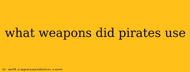 what weapons did pirates use