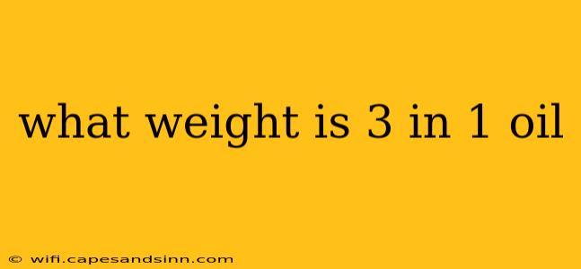 what weight is 3 in 1 oil