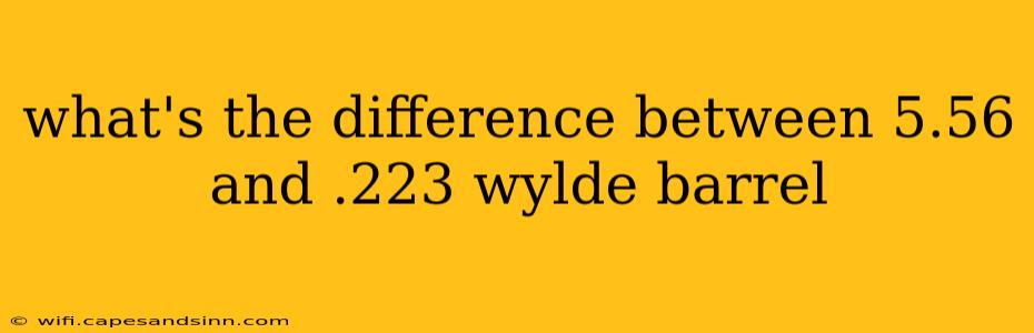 what's the difference between 5.56 and .223 wylde barrel