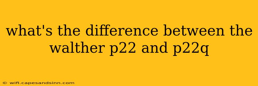 what's the difference between the walther p22 and p22q