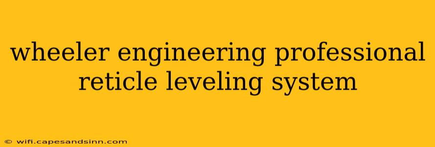 wheeler engineering professional reticle leveling system