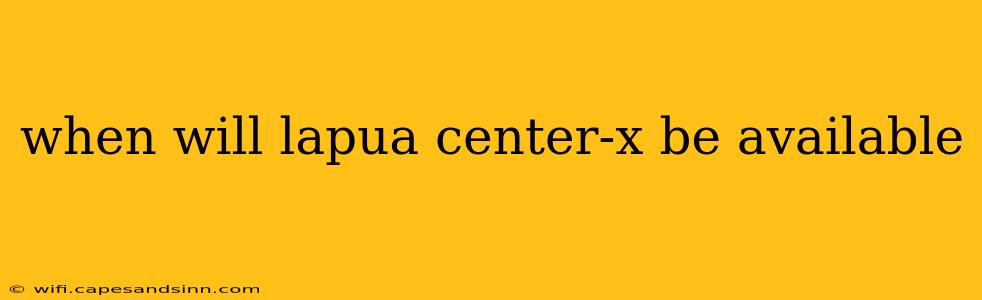 when will lapua center-x be available