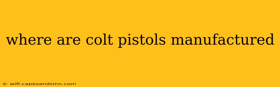 where are colt pistols manufactured