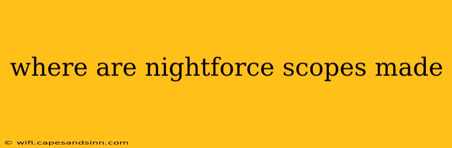 where are nightforce scopes made