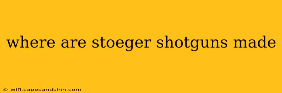 where are stoeger shotguns made