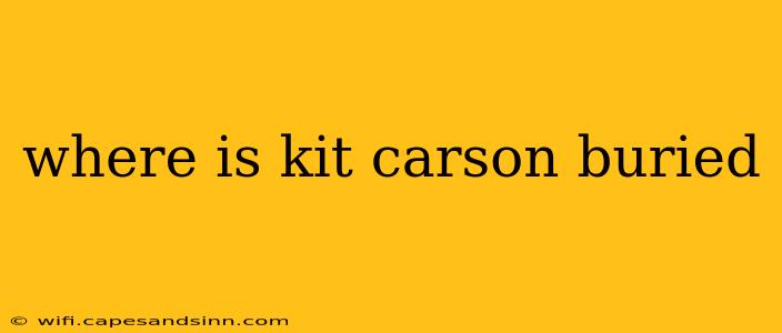 where is kit carson buried