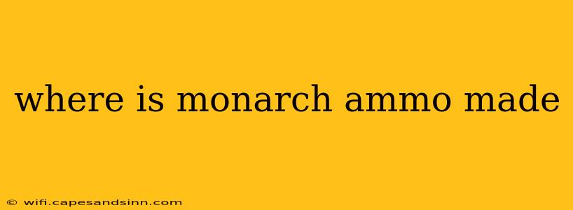 where is monarch ammo made