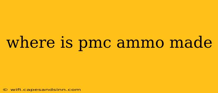 where is pmc ammo made