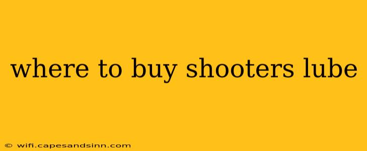 where to buy shooters lube