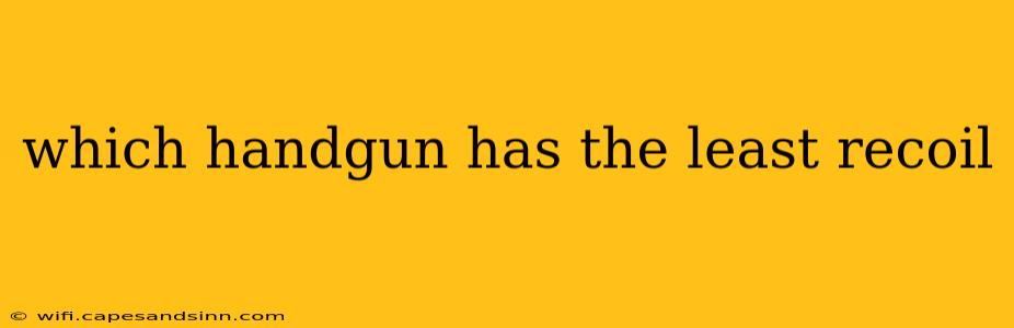 which handgun has the least recoil