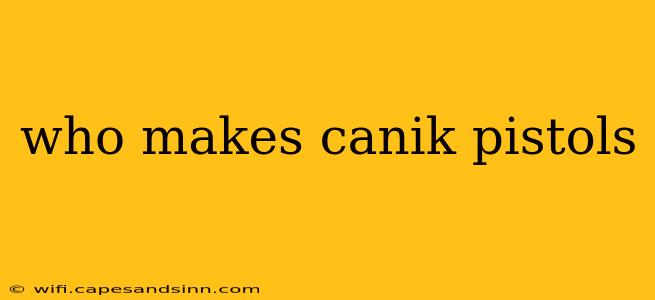 who makes canik pistols