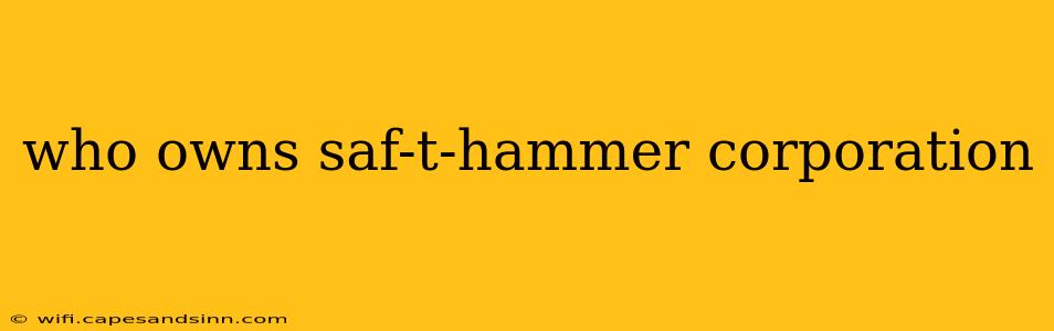 who owns saf-t-hammer corporation