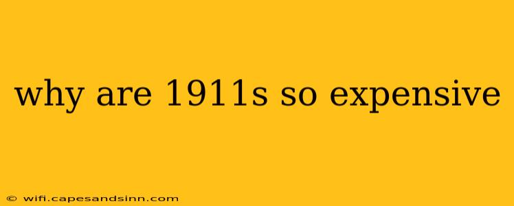 why are 1911s so expensive