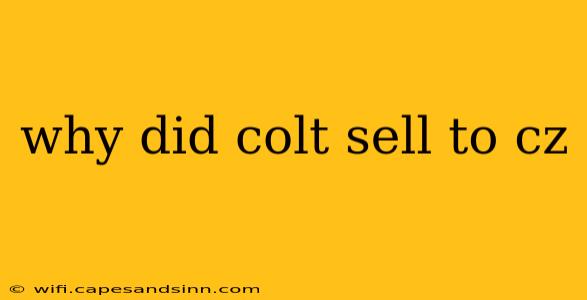 why did colt sell to cz