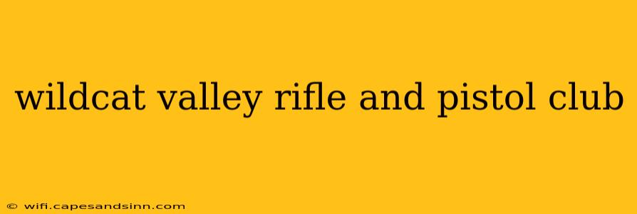 wildcat valley rifle and pistol club