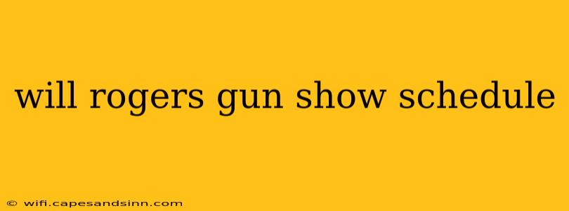 will rogers gun show schedule