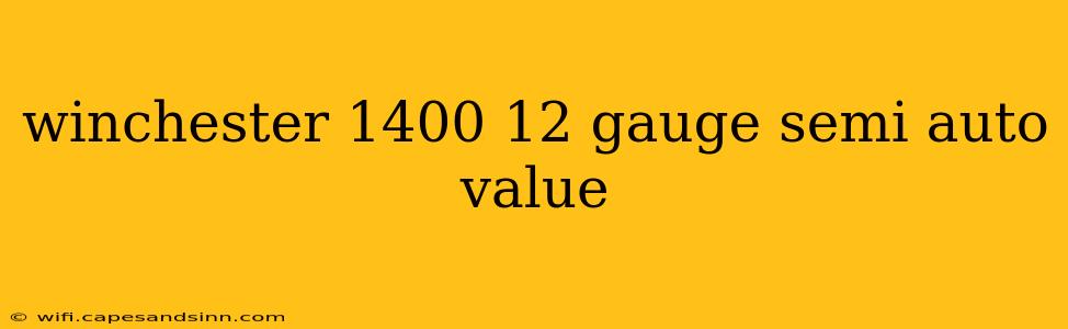 winchester 1400 12 gauge semi auto value