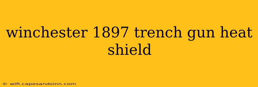 winchester 1897 trench gun heat shield